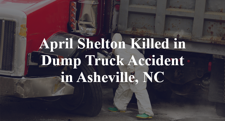 April Shelton Killed in Dump Truck Accident in Asheville, NC