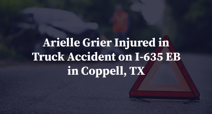 Arielle Grier Injured in Truck Accident on I-635 EB in Coppell, TX