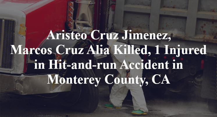 Aristeo Cruz Jimenez, Marcos Cruz Alia Hit-and-run Accident in Monterey County, CA
