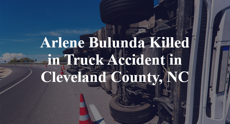 Arlene Bulunda Killed in Truck Accident in Cleveland County, NC