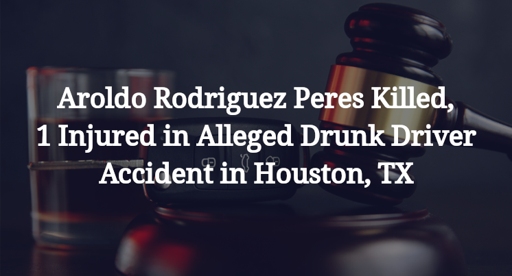 Aroldo Rodriguez Peres Alleged Drunk Driver Accident in Houston, TX