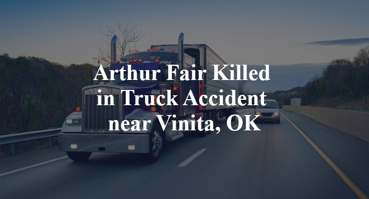 Arthur Fair Killed in Truck Accident near Vinita, OK
