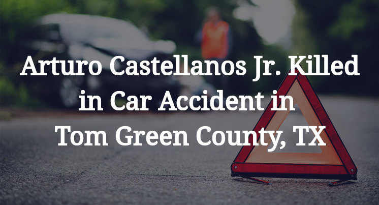 Arturo Castellanos Jr. Car Accident in Tom Green County, TX