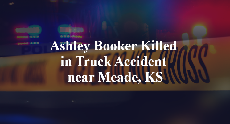Ashley Booker Killed in Truck Accident near Meade, KS