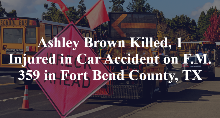 Ashley Brown Killed, 1 Injured in Car Accident on F.M. 359 in Fort Bend County, TX