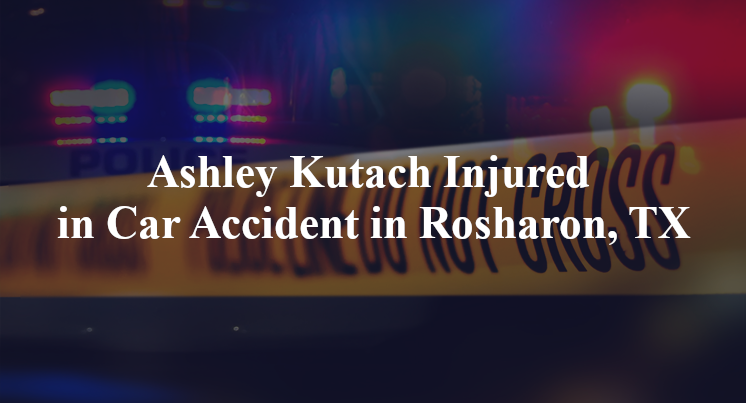 Ashley Kutach Injured in Car Accident in Rosharon, TX