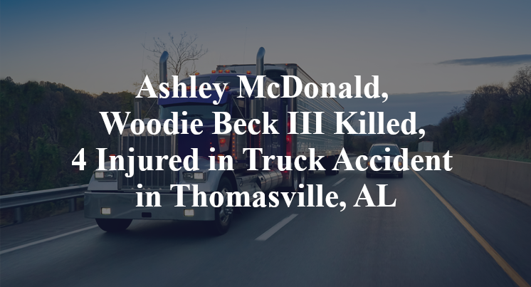 Ashley McDonald, Woodie Beck III Killed, 4 Injured in Truck Accident in Thomasville, AL