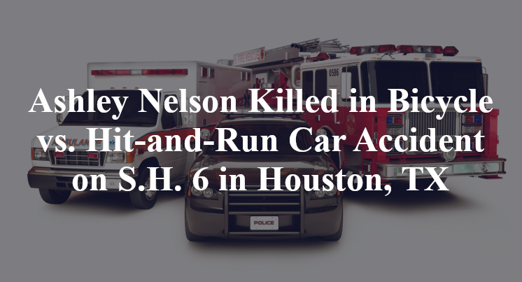 Ashley Nelson Killed in Bicycle vs. Hit-and-Run Car Accident on S.H. 6 in Houston, TX