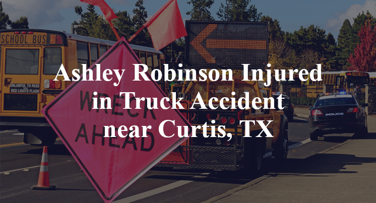 Ashley Robinson Injured in Truck Accident near Curtis, TX
