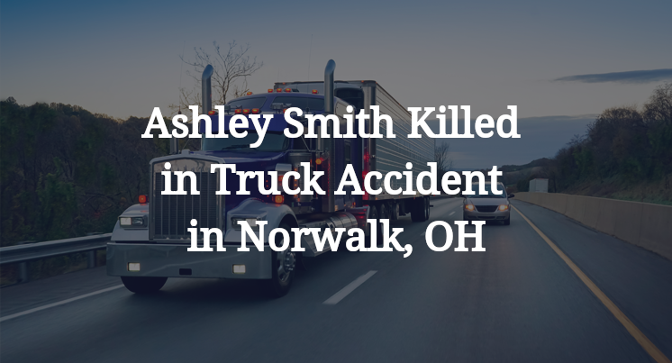 Ashley Smith Killed in Truck Accident in Norwalk, OH