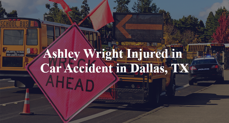 ashley wright car accident dallas tx