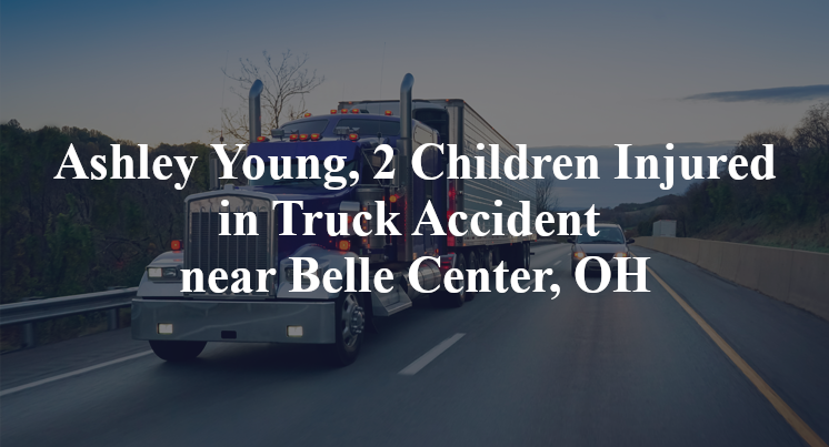Ashley Young, 2 Children Injured in Truck Accident near Belle Center, OH