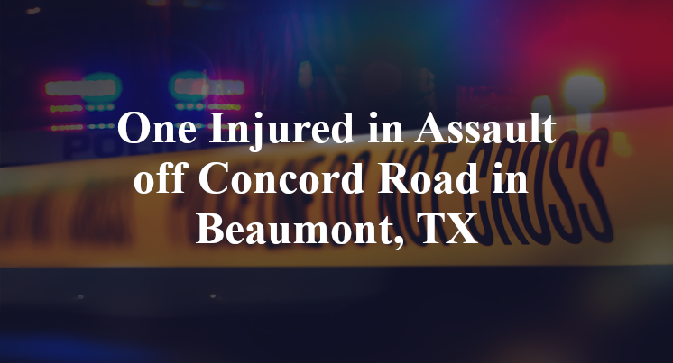Assault off Concord Road in Beaumont, TX