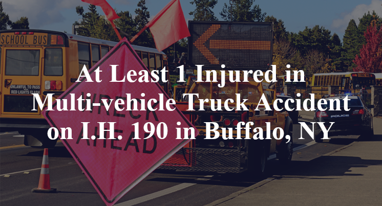 At Least 1 Injured in Multi-vehicle Truck Accident on I.H. 190 in Buffalo, NY
