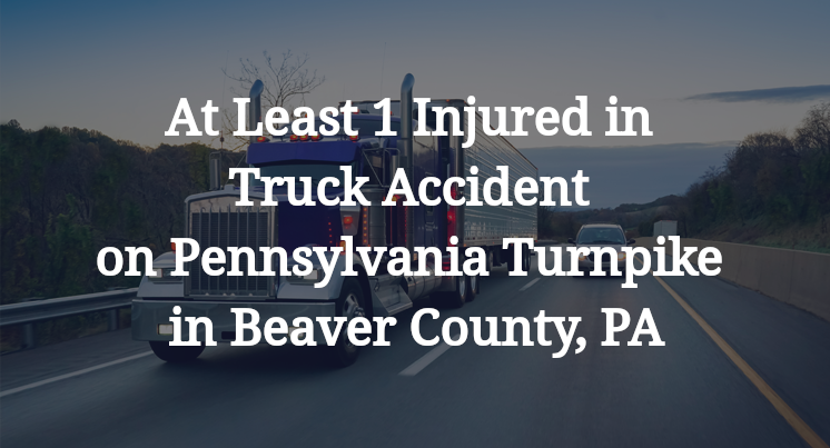 At Least 1 Injured in Truck Accident on Pennsylvania Turnpike in Beaver County, PA