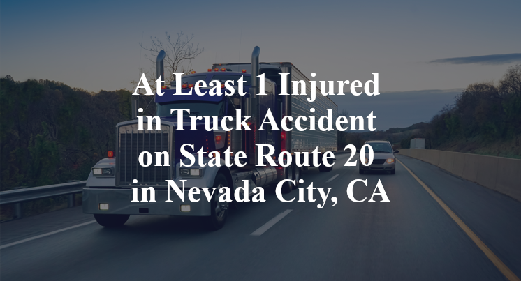 At Least 1 Injured in Truck Accident on State Route 20 in Nevada City, CA