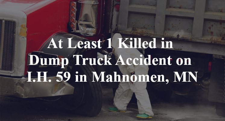 At Least 1 Killed in Dump Truck Accident on I.H. 59 in Mahnomen, MN