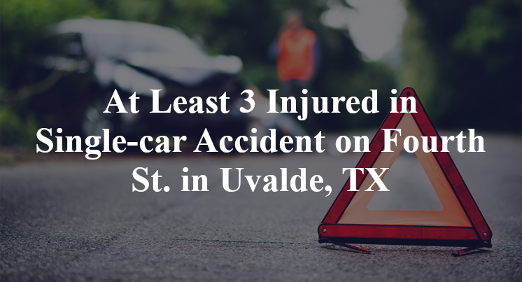 At Least 3 Injured in Single-car Accident on Fourth St. in Uvalde, TX