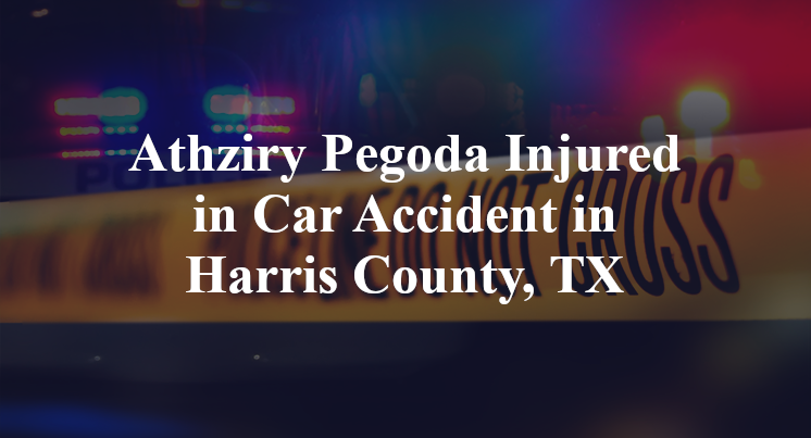 Athziry Pegoda Car Accident in Harris County
