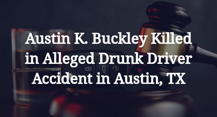 Austin K. Buckley Killed in Alleged Drunk Driver Accident in Austin, TX