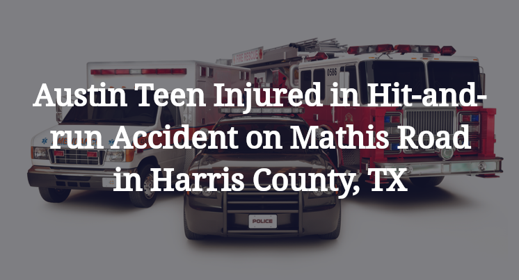 Austin Teen Injured in Hit-and-run Accident on Mathis Road in Harris ...