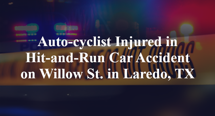Auto-cyclist Injured in Hit-and-Run Car Accident on Willow St. in Laredo, TX