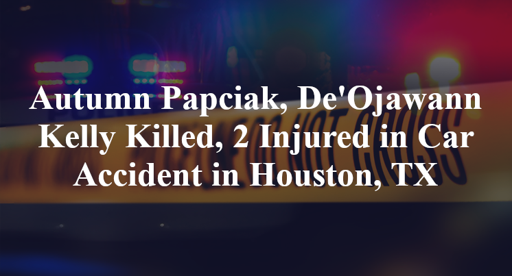 Autumn Papciak, De'Ojawann Kelly Car Accident in Houston, TX