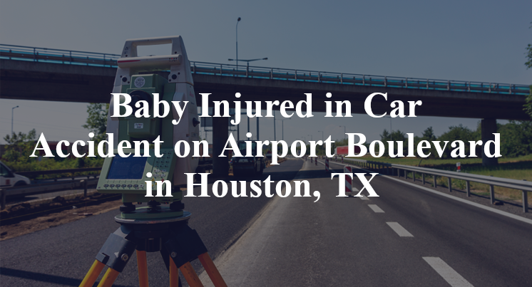 Baby Injured in Car Accident on Airport Boulevard in Houston, TX