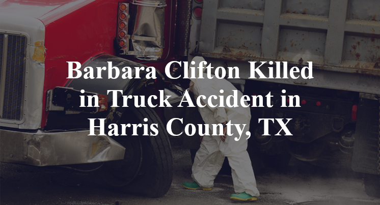 Barbara Clifton Killed in Truck Accident in Harris County, TX