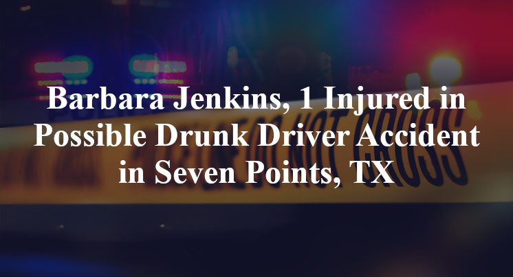 Barbara Jenkins, Possible Drunk Driver Accident in Seven Points, TX