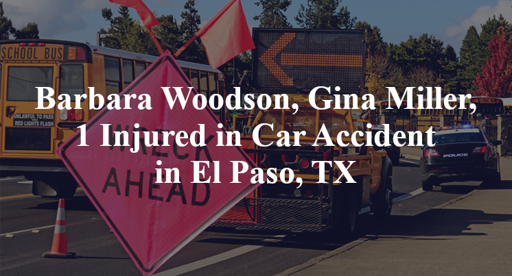 Barbara Woodson, Gina Miller, Car Accident in El Paso, TX