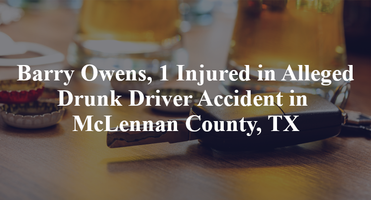 Barry Owens, Alleged Drunk Driver Accident in McLennan County, TX