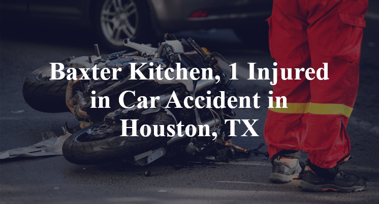 Baxter Kitchen Car Accident in Houston, TX