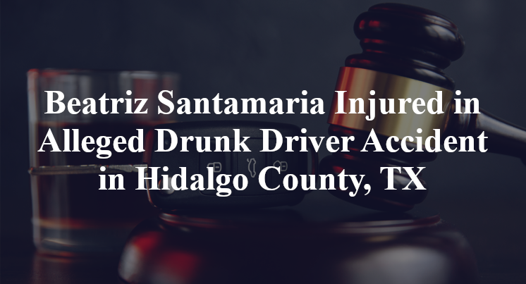 Beatriz Santamaria Alleged Drunk Driver Accident in Hidalgo County, TX