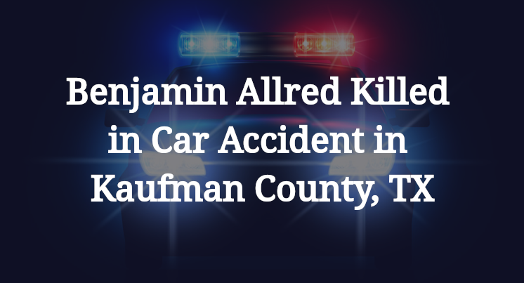 Benjamin Allred Car Accident in Kaufman County, TX