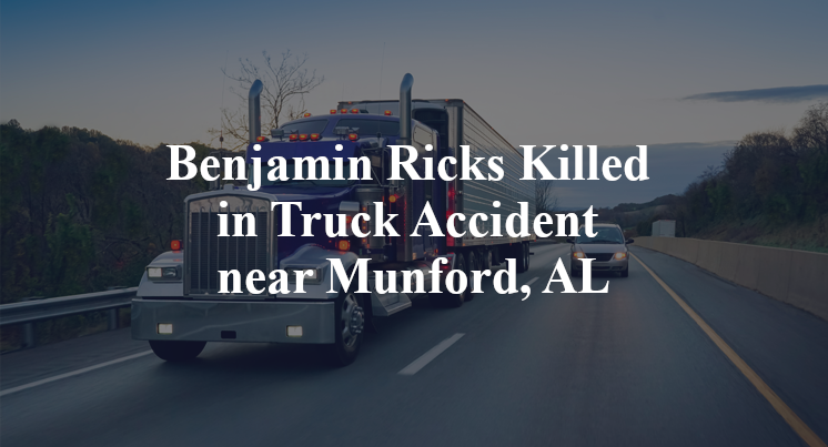 Benjamin Ricks Killed in Truck Accident near Munford, AL