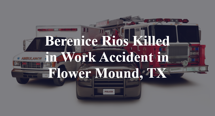 Berenice Rios Work Accident in Flower Mound, TX