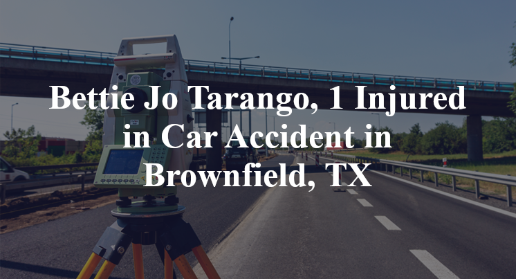 Bettie Jo Tarango, 1 Injured in Car Accident in Brownfield, TX