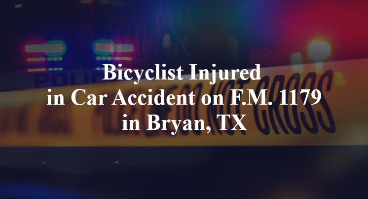 Bicyclist Injured in Car Accident on F.M. 1179 in Bryan, TX