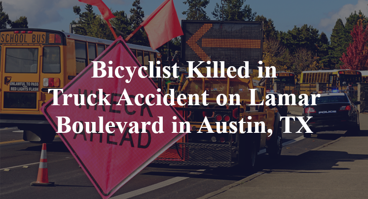 Bicyclist Killed in Truck Accident on Lamar Boulevard in Austin, TX