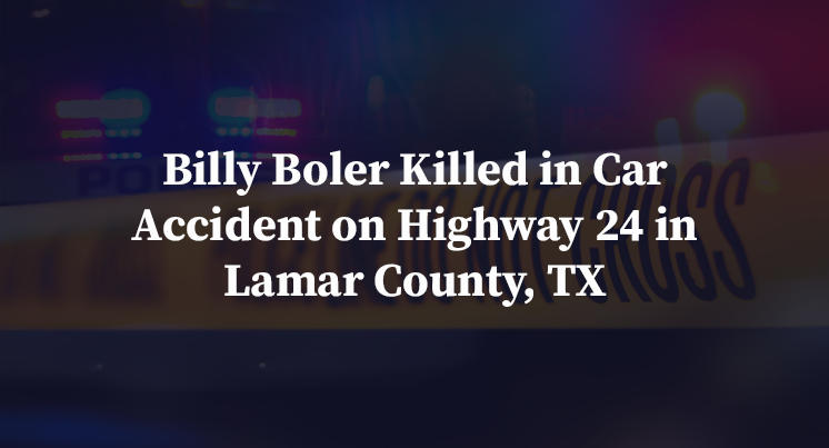 Billy Boler Killed in Car Accident on Highway 24 in Lamar County, TX