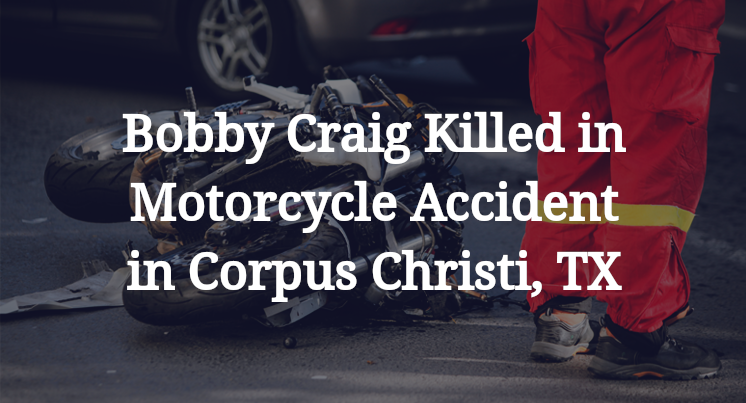 Robert Aaron Craig Killed in Motorcycle Accident in Corpus Christi, TX