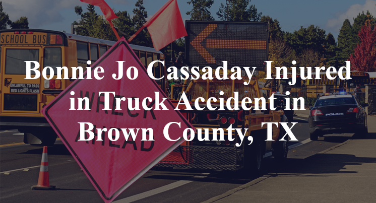 Bonnie Jo Cassaday Injured in Truck Accident in Brown County, TX