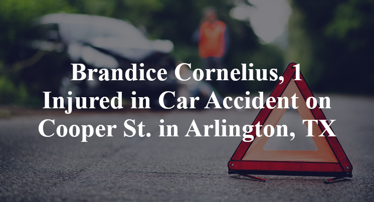 Brandice Cornelius, 1 Injured in Car Accident on Cooper St. in Arlington, TX