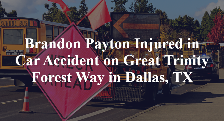 Brandon Payton Injured in Car Accident on Great Trinity Forest Way in Dallas, TX