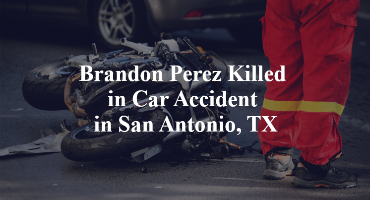 Brandon Perez Killed in Car Accident in San Antonio, TX