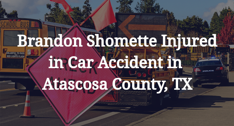 Brandon Shomette Car Accident in Atascosa County, TX