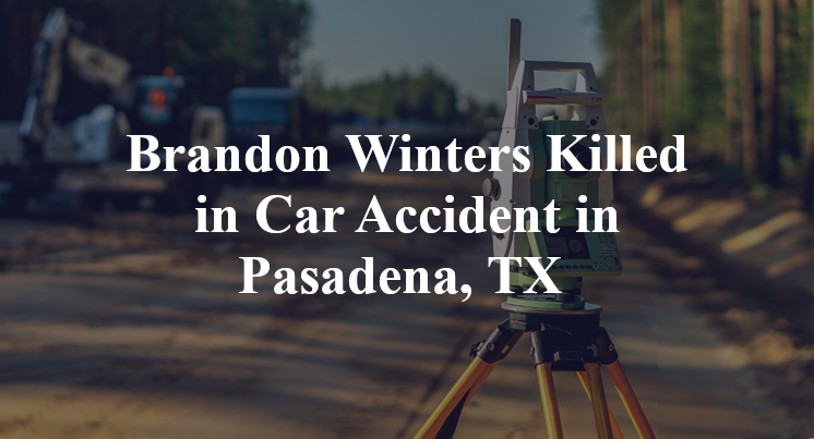 Brandon Winters Killed in Car Accident in Pasadena, TX