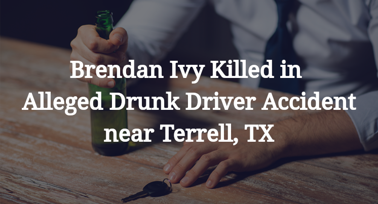 Brendan Ivy Killed in Alleged Drunk Driver Accident near Terrell, TX