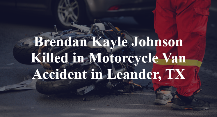 Brendan Kayle Johnson Killed in Motorcycle Van Accident in Leander, TX